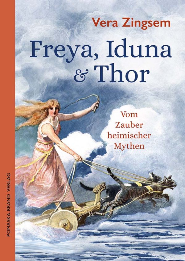 Freya, Iduna & Thor Der Zauber heimischer Mythen und ihre Bedeutung für die Gegenwart